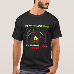 Its All Fun And Games Weiner  Camping Tee