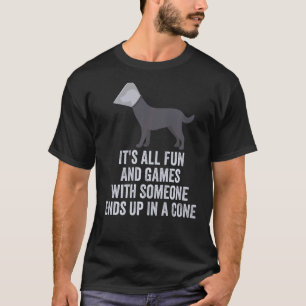 It's All Fun And Games With Someone Ends up In A C T-Shirt