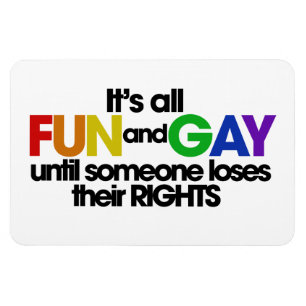 It's all fun and gay rights magnet