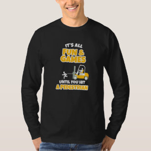 It's All Fun & Games  Forklift Operator T-Shirt