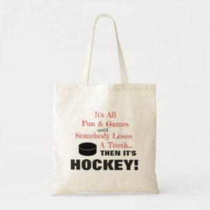 It's All Fun & Games...then it's HOCKEY! Tote Bag