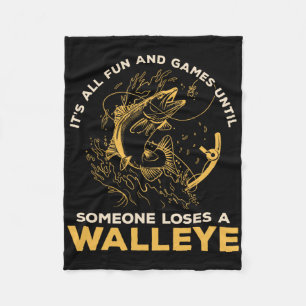 It's All Fun Games Until Someone Loses A Walleye F Fleece Blanket