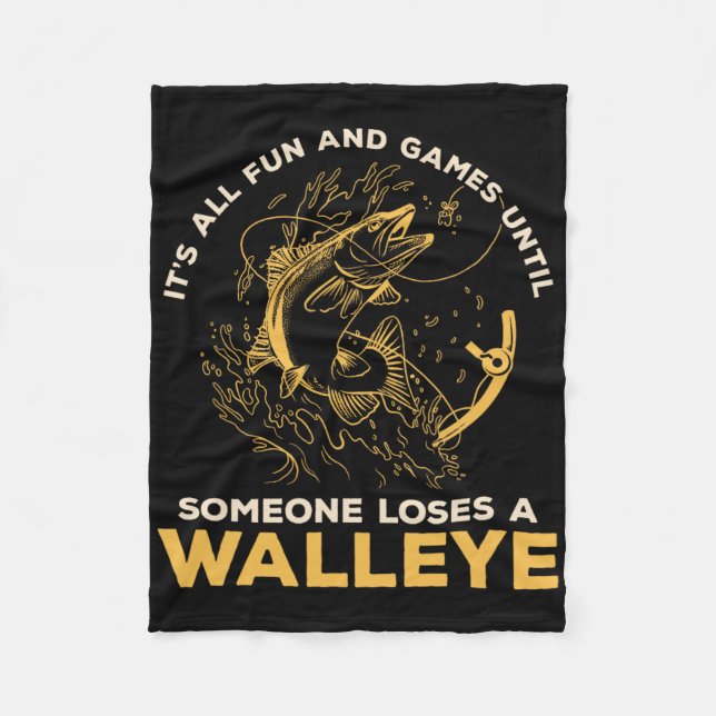 It's All Fun Games Until Someone Loses A Walleye F Fleece Blanket (Front)