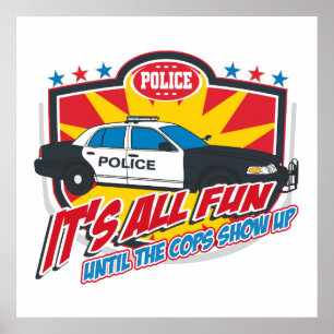 Its All Fun Police Poster