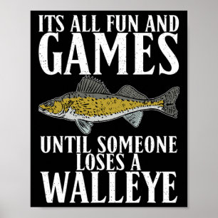 Its All Fun Until Someone Loses A Walleye Hunting Poster