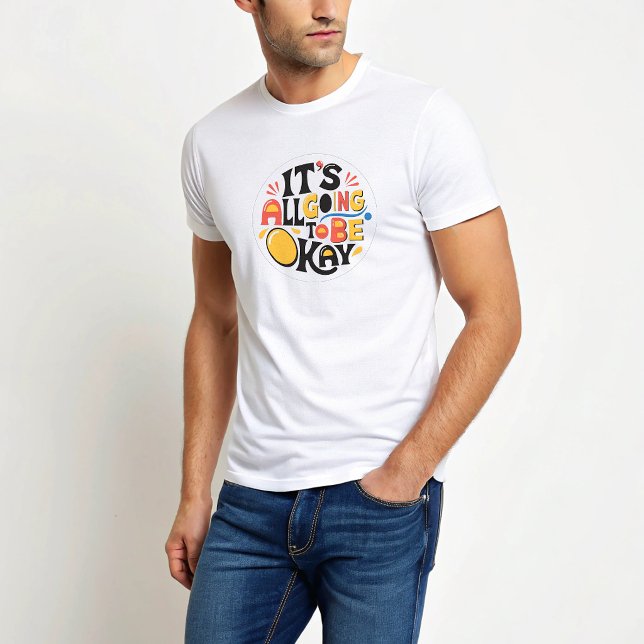 It's All Going To Be OK T-shirt (Creator Uploaded)