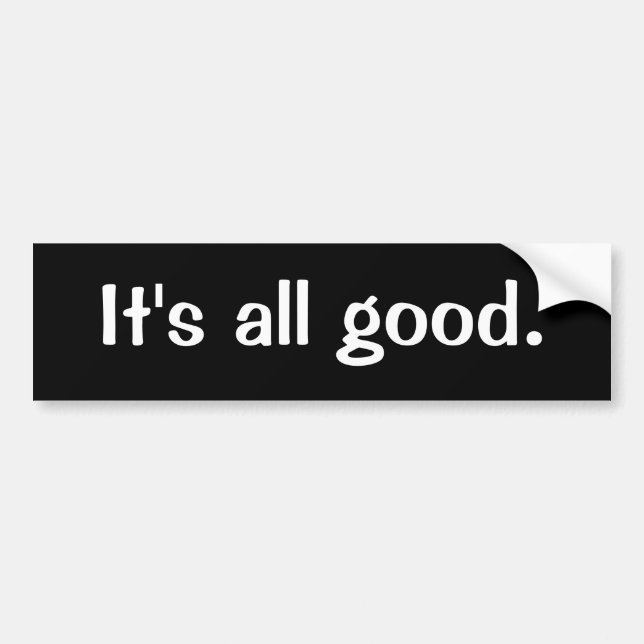 It's all good bumper sticker (Front)