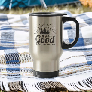 It's All Good in the Woods Travel Mug