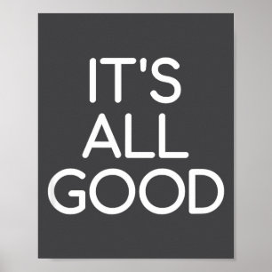 It's All Good Jokes Sarcastic Sayings Poster