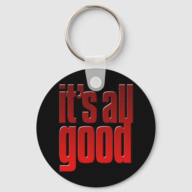 It's all good. Life is good keychain (Front)