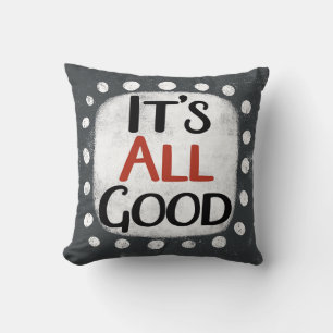It's All Good Throw Pillow