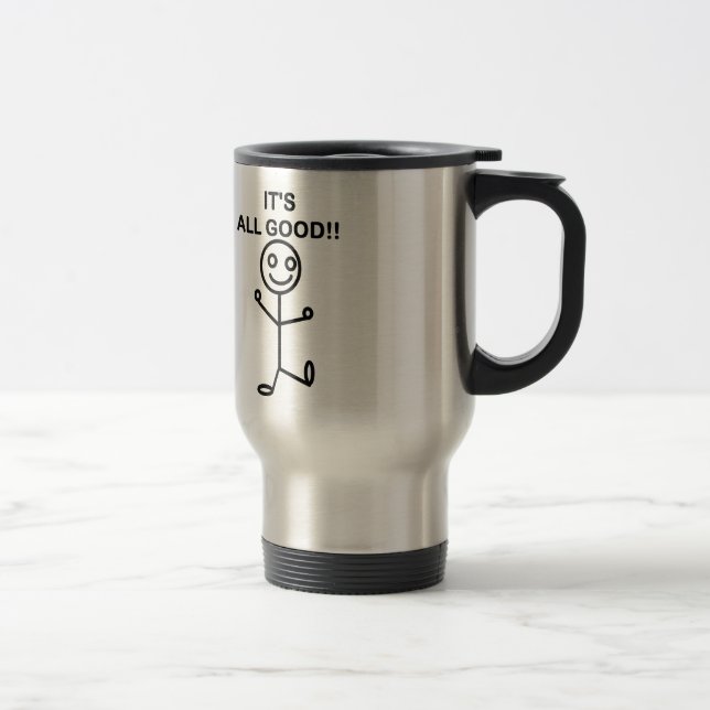 It's All Good!! Travel Mug (Right)
