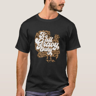 It's All Gravy Baby Leopard Print Turkey Thanksgiv T-Shirt