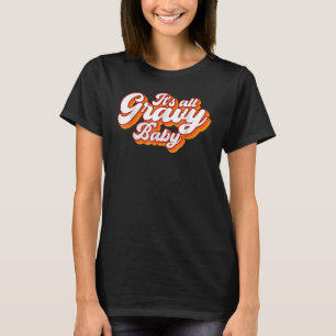 Its All Gravy Baby Vintage Retro Design T-Shirt