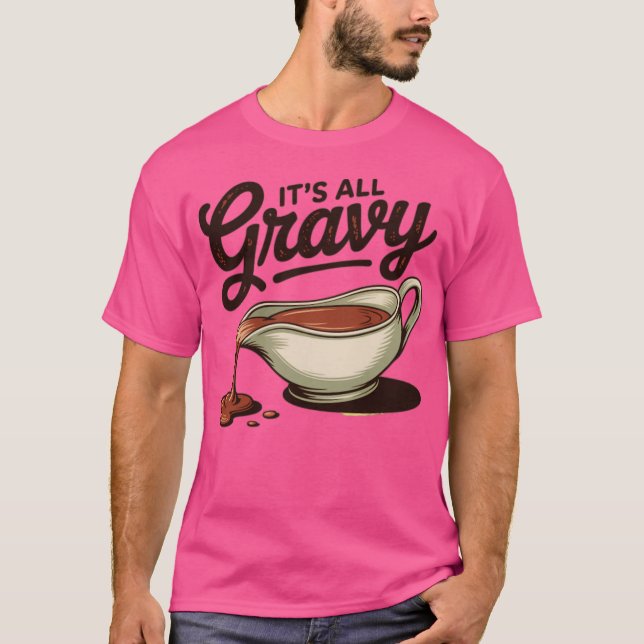 It's All Gravy Funny Thanksgiving T-Shirt (Front)