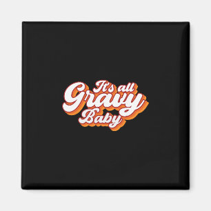 Its All Gravy Magnet