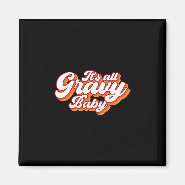 Its All Gravy  Magnet (Front)