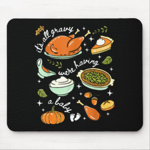 It's All Gravy We're Having A Baby Fall Thanksgivi Mouse Pad