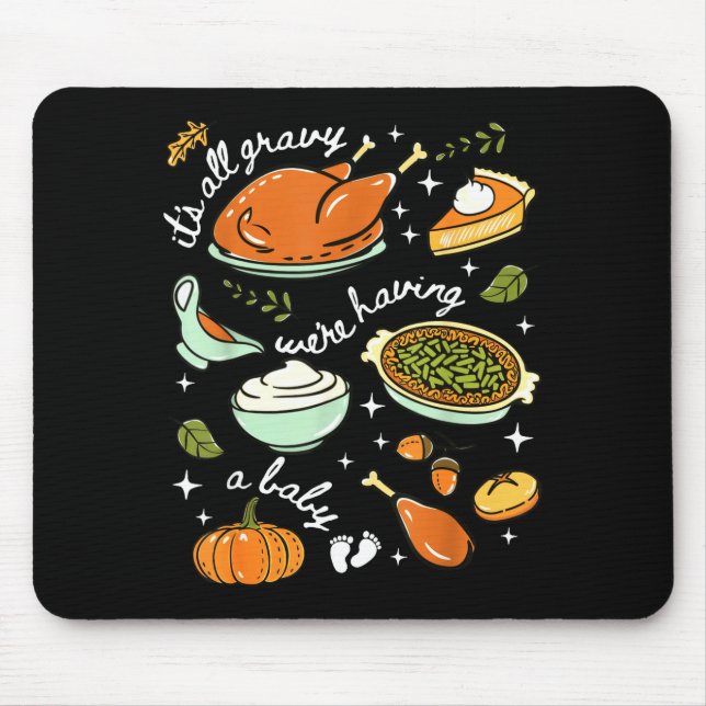 It's All Gravy We're Having A Baby Fall Thanksgivi Mouse Pad (Front)