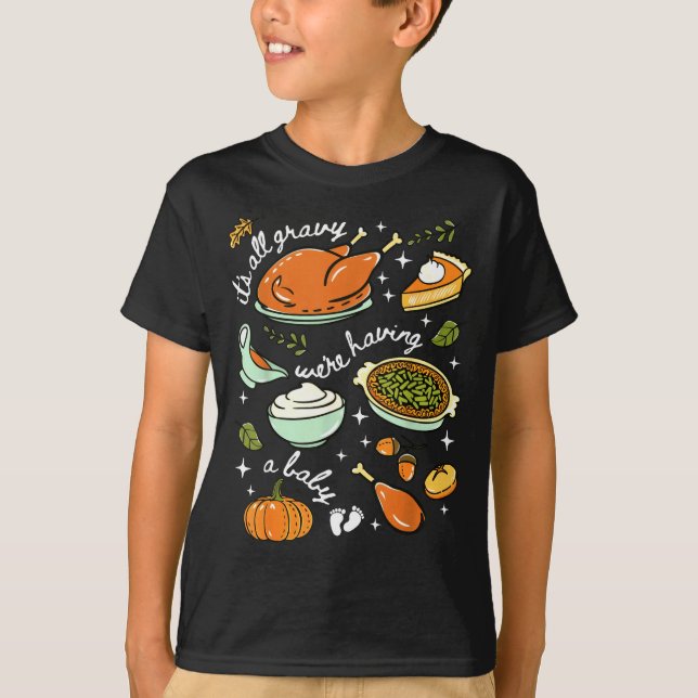 It's All Gravy We're Having A Baby Fall Thanksgivi T-Shirt (Front)