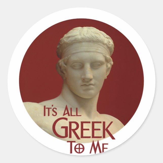 It's All Greek to Me Classic Round Sticker (Front)