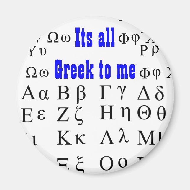Its all Greek to me  Magnet (Front)