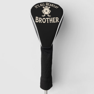 It's All Hearsay Brother Funny Meme Frog Dumb Law  Golf Head Cover
