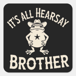 It's All Hearsay Brother Funny Meme Frog Dumb Law  Square Sticker