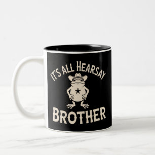 It's All Hearsay Brother Funny Meme Frog Dumb Law Two-Tone Coffee Mug