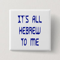 It's All Hebrew To Me