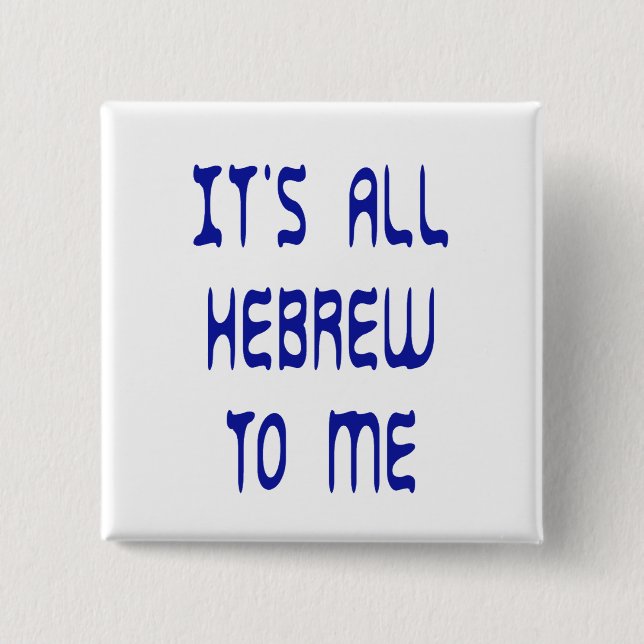 It's All Hebrew To Me 15 Cm Square Badge (Front)