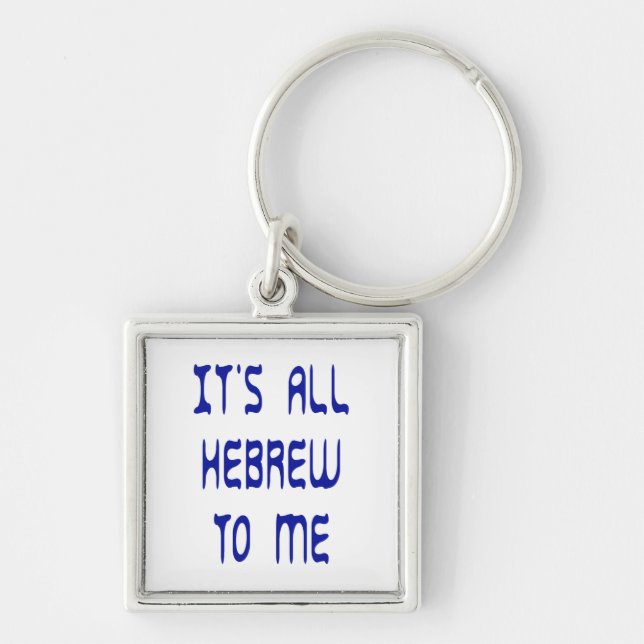 It's All Hebrew To Me Key Ring (Front)