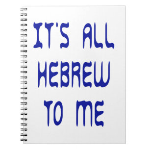 It's All Hebrew To Me Spiral Notebook