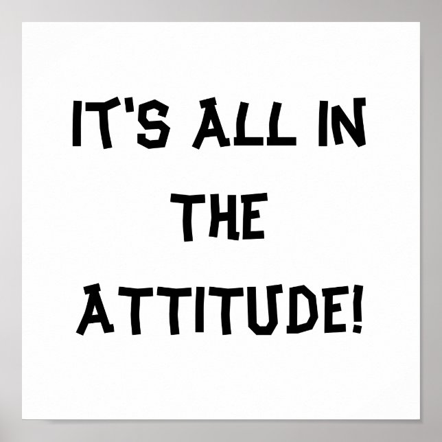 It's All In The ATTITUDE! Print (Front)
