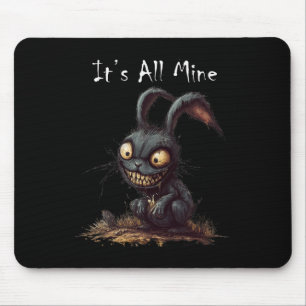 It's All Mine Sinister Bunny Creepy Halloween Horr Mouse Pad