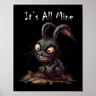 It's All Mine Sinister Bunny Creepy Halloween Horr Poster