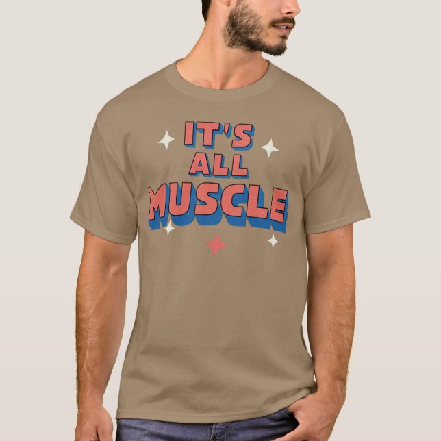 Its All Muscle gift T-Shirt (Front)