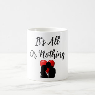It's All Or Nothing Coffee Mug