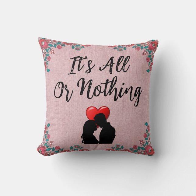 It's All Or Nothing Throw Pillow (Front)