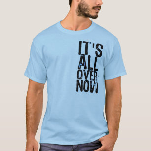 It's All Over Now (On A Baby Blue Shirt) T-Shirt