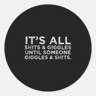 Its All S And Giggles Funny Adult Humour Friend Me Classic Round Sticker