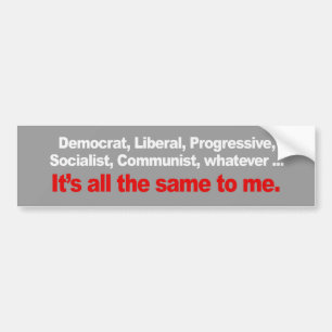 ITS ALL THE SAME TO ME Bumpersticker Bumper Sticker
