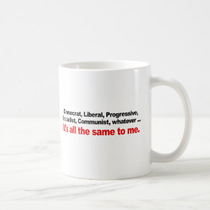 ITS ALL THE SAME TO ME COFFEE MUG