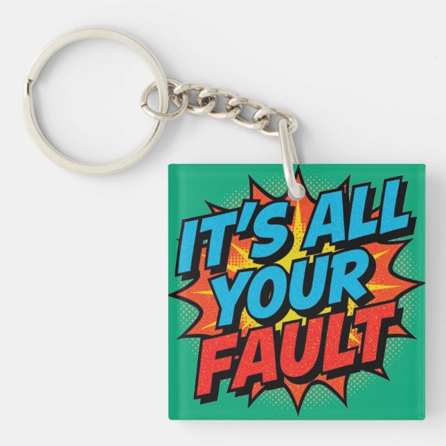 It's All Your Fault  Key Ring (Front)