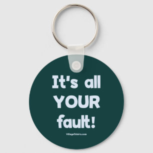 It's All Your Fault Key Ring