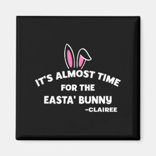 Its Almost Time For The Easta Bunny Clairee Fu T S Magnet