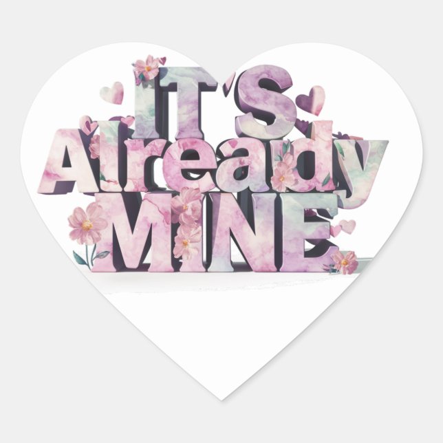 *~* It's Already Mine - Manifestation Journal  Heart Sticker (Front)