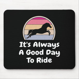 It's Always A Good Day To Ridegift Horseck Horse L Mouse Pad