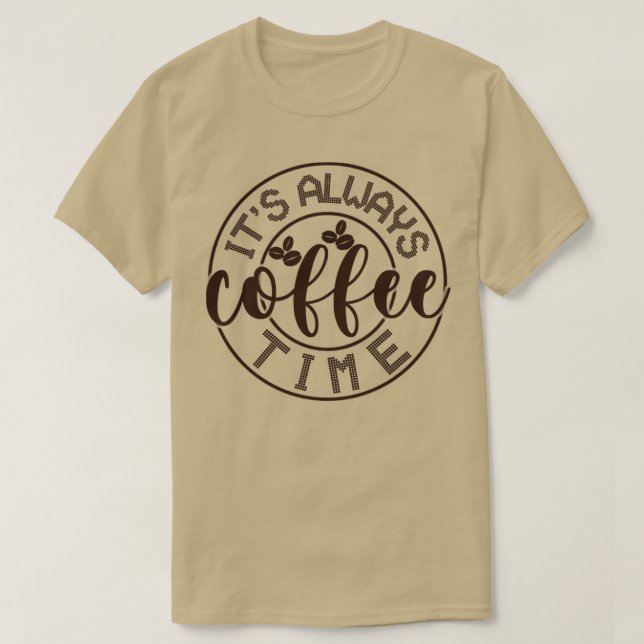 Its always coffee time2 T-Shirt (Design Front)
