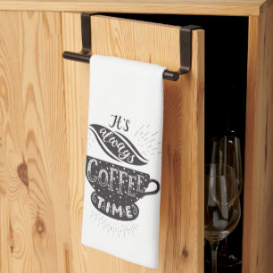 It's Always Coffee Time  Tea Towel